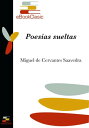 Poes?as sueltas (Anotado)【電子書籍】[ Miguel de Cervantes Saavedra ]