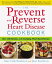 The Prevent and Reverse Heart Disease Cookbook