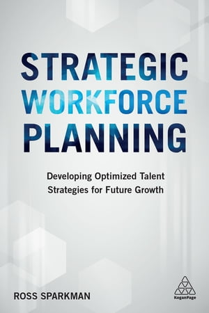 Strategic Workforce Planning Developing Optimized Talent Strategies for Future Growth