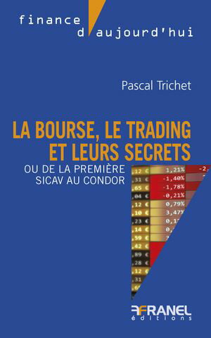La bourse, le trading et leurs secrets Ou de la premi?re sicav au condor【電子書籍】[ Pascal Trichet ]