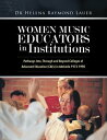 Women Music Educators in Institutions Pathways Into, Through and Beyond Colleges...