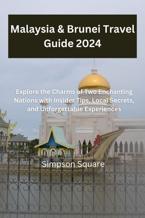 Malaysia & Brunei Travel Guide 2024