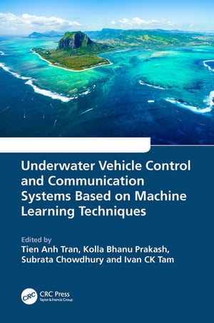 Underwater Vehicle Control and Communication Systems Based on Machine Learning Techniques【電子書籍】