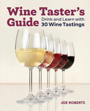 Wine Taster's Guide Drink and Learn with 30 Wine TastingsŻҽҡ[ Joe Roberts ]