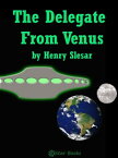 The Delegate From Venus【電子書籍】[ Henry Slesar ]