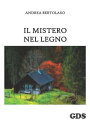 Il mistero nel legno【電子書籍】[ Andrea Bertolaso ]