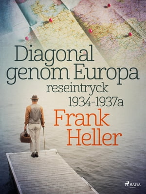 Diagonal genom Europa: reseintryck 1934-1937Żҽҡ[ Frank Heller ]