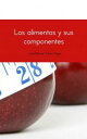 LOS ALIMENTOS Y SUS COMPONENTES【電子書籍】 Jose Manuel Ferro Veiga