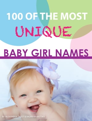 100 of the Most Unique Baby Girl Names