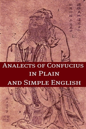 The Analects of Confucius In Plain and Simple English