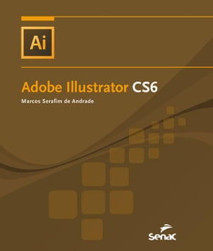 Adobe Illustrator CS6【電子書籍】 Andrade Marcos Serafim de