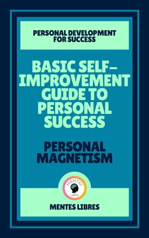 ŷKoboŻҽҥȥ㤨Basic Self-improvement Guide to Personal Success - Personal MagnetismŻҽҡ[ MENTES LIBRES ]פβǤʤ350ߤˤʤޤ