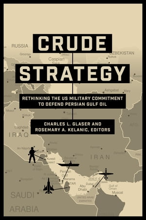 ŷKoboŻҽҥȥ㤨Crude Strategy Rethinking the US Military Commitment to Defend Persian Gulf OilŻҽҡ[ Charles L. Glaser ]פβǤʤ5,114ߤˤʤޤ