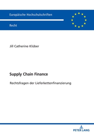 Supply Chain Finance Rechtsfragen der Lieferkettenfinanzierung【電子書籍】 Jill Catherine Kl ber