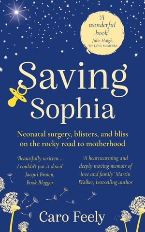 Saving Sophia Neonatal surgery, blisters, and bliss on the rocky road to motherhood