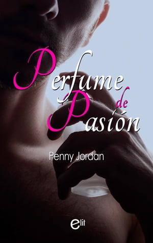 Perfume de pasi?n【電子書籍】[ Penny Jordan ]