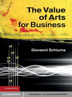 The Value of Arts for Business【電子書籍】[ Giovanni Schiuma ]