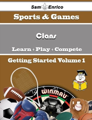 A Beginners Guide to Clans (Volume 1)