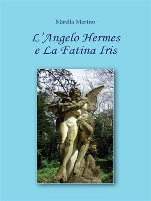 L’Angelo Hermes e La Fatina Iris【電子書