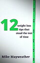 ŷKoboŻҽҥȥ㤨12 Weight Loss Tips That Stood The Test Of TimeŻҽҡ[ Mike Mayweather ]פβǤʤ150ߤˤʤޤ