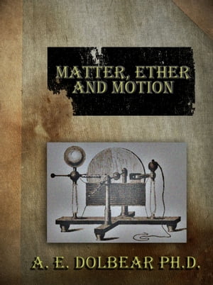 Matter, Ether and Motion - The Factors and Relations of Physical Science