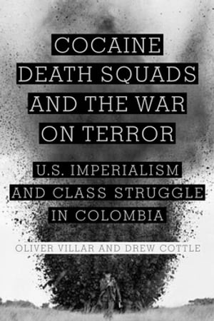 Cocaine, Death Squads, and the War on Terror