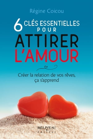 6 cl?s essentielles pour attirer l'amourŻҽҡ[ R?gine Coicou ]