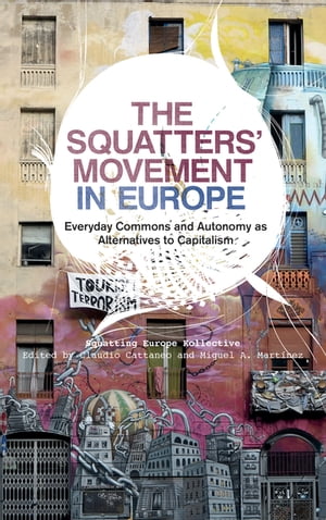 The Squatters' Movement in Europe Commons and Autonomy as Alternatives to Capitalism