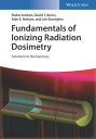 Fundamentals of Ionizing Radiation Dosimetry Solutions to the Exercises【電子書籍】 Pedro Andreo