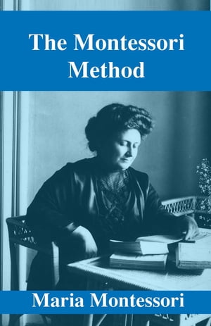 The Montessori Method【電子書籍】[ Maria Montessori ]