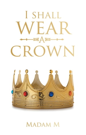 I Shall Wear a CrownŻҽҡ[ Madam M ]