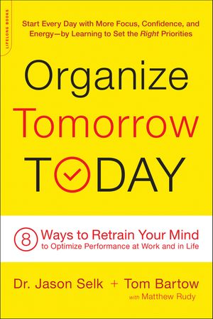Organize Tomorrow Today 8 Ways to Retrain Your Mind to Optimize Performance at Work and in LifeŻҽҡ[ Jason Selk ]