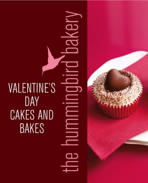Hummingbird Bakery Valentine's Day Cakes and Bakes: An Extract from Cake Days
