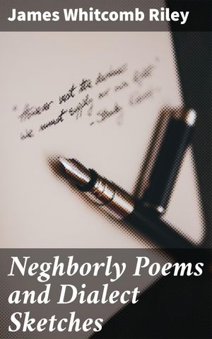 ŷKoboŻҽҥȥ㤨Neghborly Poems and Dialect Sketches A Celebration of Rural America in Dialect PoetryŻҽҡ[ James Whitcomb Riley ]פβǤʤ150ߤˤʤޤ