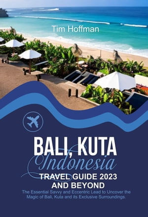 BALI, KUTA INDONESIA TRAVEL GUIDE 2023 AND BEYOND