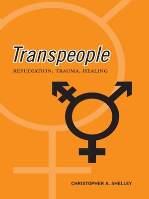 Transpeople Repudiation, Trauma, Healing