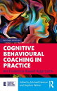 Cognitive Behavioural Coaching in Practice An Evidence Based Approach