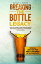 Breaking the Bottle Legacy: How to Change your Drinking Habits and Create a Peaceful Relationship with Alcohol