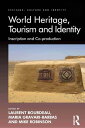 World Heritage, Tourism and Identity Inscription and Co-production【電子書籍】[ Lauren...