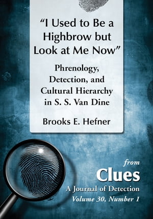 I Used to Be a Highbrow but Look at Me Now Phrenology, Detection, and Cultural Hierarchy in S. S. Van Dine【電子書籍】 Brooks E. Hefner