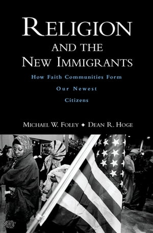 楽天楽天Kobo電子書籍ストアReligion and the New Immigrants How Faith Communities Form Our Newest Citizens【電子書籍】[ Michael W. Foley ]