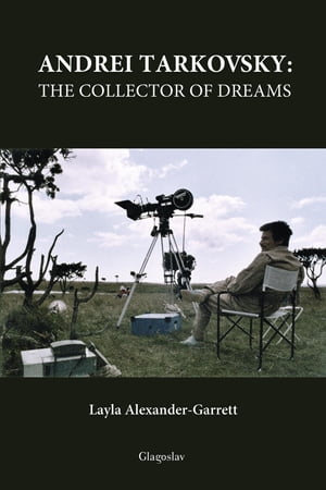 Andrei Tarkovsky The Collector of Dreams【電子書籍】 Layla Alexander-Garrett