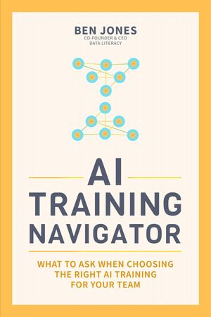 ŷKoboŻҽҥȥ㤨AI Training Navigator What to Ask When Choosing the Right AI Training for Your TeamŻҽҡ[ Ben Jones ]פβǤʤ132ߤˤʤޤ
