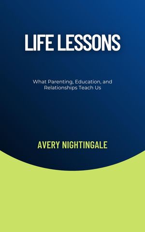 ŷKoboŻҽҥȥ㤨Life Lessons What Parenting, Education, and Relationships Teach UsŻҽҡ[ Avery Nightingale ]פβǤʤ162ߤˤʤޤ