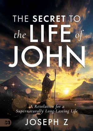 The Secret to the Life of John A Revelation for a Supernaturally Long-Lasting Life【電子書籍】[ ..