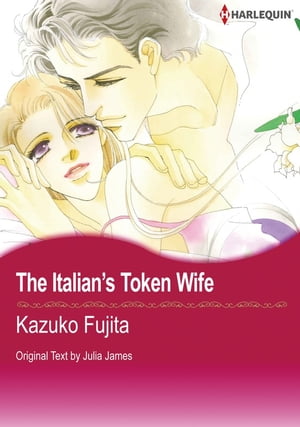 The Italian's Token Wife (Harlequin Comics) Harlequin Comics【電子書籍】[ Julia James ]