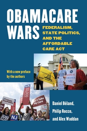 Obamacare Wars Federalism, State Politics, and the Affordable Care Act