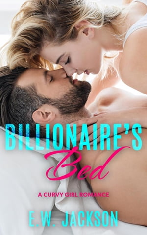 Billionaire's Bed: A Curvy Girl Romance Hot Bill