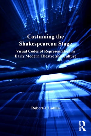 Costuming the Shakespearean Stage Visual Codes o