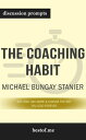 Summary: “The Coaching Habit: Say Less, Ask More Change the Way You Lead Forever by Michael Bungay Stanier - Discussion Prompts【電子書籍】 bestof.me